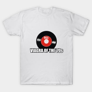 Viagra of the '70s T-Shirt